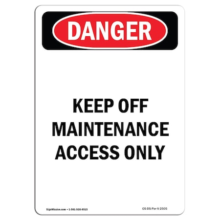 Signmission OSHA Danger Sign, 24" Height, Rigid Plastic, Keep Off Maintenance Access Only, Portrait OS-DS-P-1824-V-2505